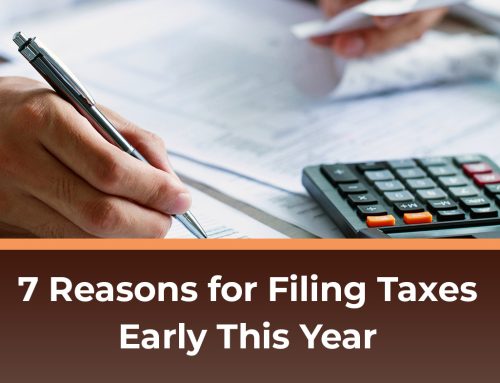 7 Reasons for Filing Taxes Early This Year