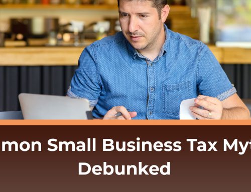Common Small Business Tax Myths – Debunked